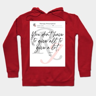 You Don't Have to Give All to Give A Lot Hoodie